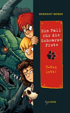 Cover of the book Ein Fall für die Schwarze Pfote: T-Rex lebt! by Benedikt Weber