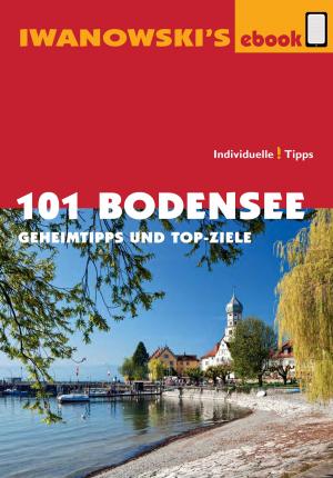 Cover of the book 101 Bodensee - Reiseführer von Iwanowski by Lutz Berger, Ulrich Quack