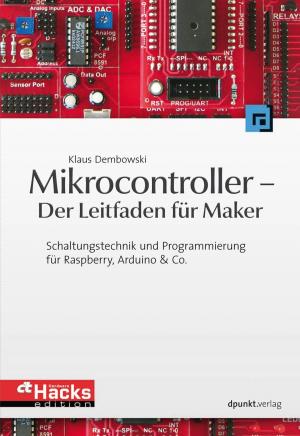 Cover of the book Mikrocontroller - Der Leitfaden für Maker by Uwe Vigenschow, Björn Schneider, Ines Meyrose