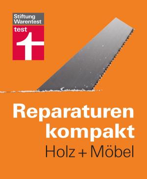 Cover of the book Reparaturen kompakt - Holz + Möbel by Marius von der Forst, Markus Fasse