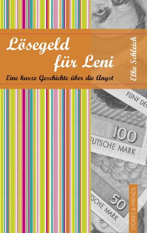 Cover of the book Lösegeld für Leni. Eine kurze Geschichte über die Angst by Angel Chavarin