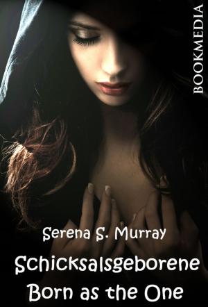 Cover of the book Schicksalsgeborene. Born as the One by Serena S. Murray