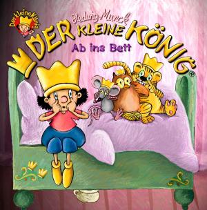 Book cover of Der kleine König - Ab ins Bett