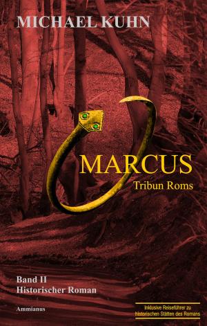 Cover of the book Marcus - Tribun Roms. Schicksal an Mosel und Rhein. by Renata A. Thiele