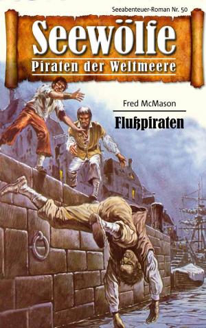 Cover of the book Seewölfe - Piraten der Weltmeere 50 by Fred McMason