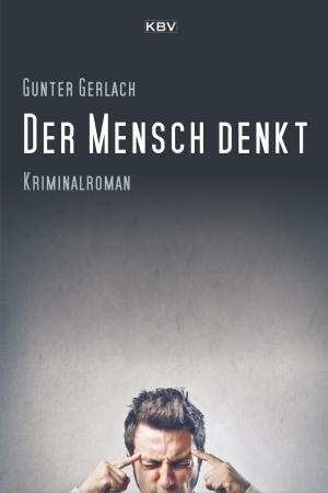 Cover of the book Der Mensch denkt by Jacques Berndorf