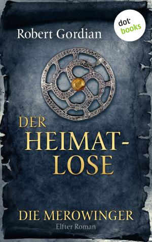 Book cover of DIE MEROWINGER - Elfter Roman: Der Heimatlose