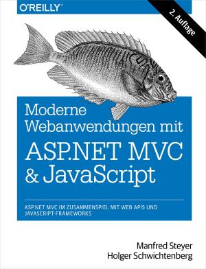 Cover of the book Moderne Web-Anwendungen mit ASP.NET MVC und JavaScript - ASP.NET MVC im Zusammenspiel mit Web APIs undJavaScript-Framework by Jesse Freeman