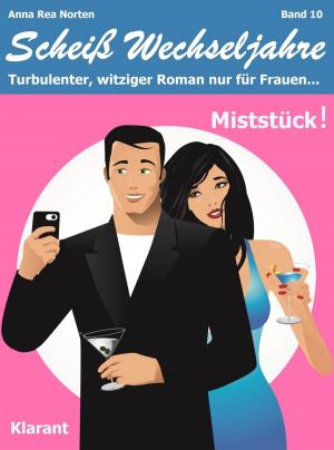 Cover of Miststück! Scheiß Wechseljahre, Band 10. Turbulenter, witziger Liebesroman nur für Frauen...