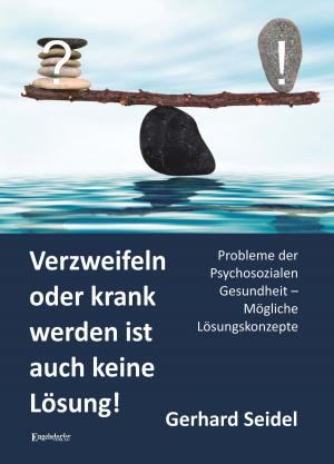 Cover of the book Verzweifeln oder krank werden ist auch keine Lösung! by Eva Gerth