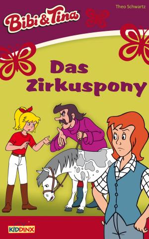 Cover of the book Bibi & Tina - Das Zirkuspony by Theo Schwartz