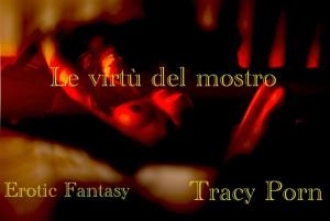 Cover of the book Le virtù del mostro by Tracy Porn