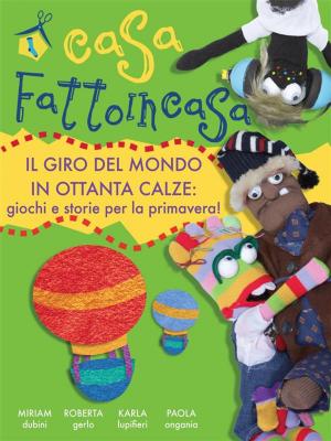 Cover of the book Casa fattoincasa - il giro del mondo in ottanta calze by Devin Harnois