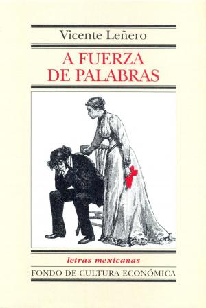 Cover of the book A fuerza de palabras by Vicente Leñero