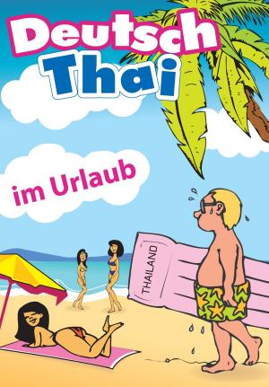 Cover of the book Deutsch-Thai: Im Urlaub by Robert Bell