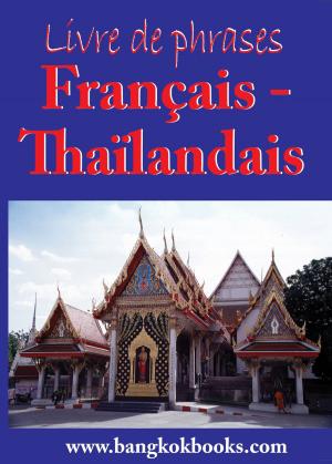 Cover of the book Livre de phrases - Français – Thaïlandais by Oliver Frances