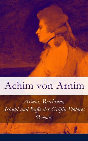 Cover of the book Armut, Reichtum, Schuld und Buße der Gräfin Dolores (Roman) by Franz Kafka