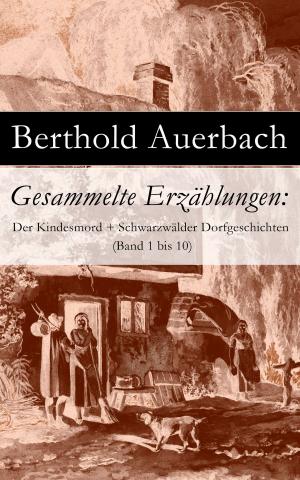 Cover of the book Gesammelte Erzählungen: Der Kindesmord + Schwarzwälder Dorfgeschichten (Band 1 bis 10) by Paul Scheerbart