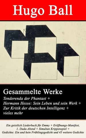 Book cover of Gesammelte Werke: Tenderenda der Phantast + Hermann Hesse: Sein Leben und sein Werk + Zur Kritik der deutschen Intelligenz + vieles mehr