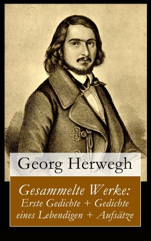Book cover of Gesammelte Werke: Erste Gedichte + Gedichte eines Lebendigen + Aufsätze