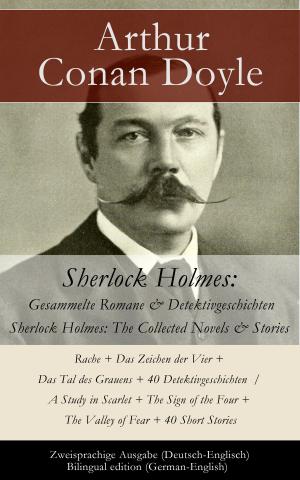 Cover of the book Sherlock Holmes: Gesammelte Romane & Detektivgeschichten / Sherlock Holmes: The Collected Novels & Stories - Zweisprachige Ausgabe (Deutsch-Englisch) / Bilingual edition (German-English) by Hans Dominik