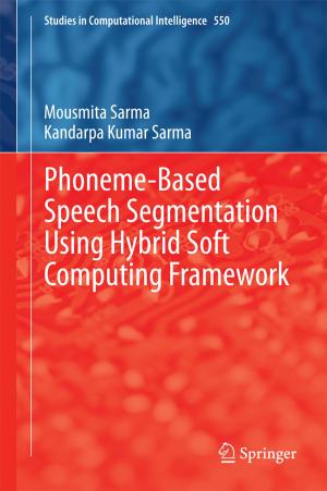 Cover of the book Phoneme-Based Speech Segmentation using Hybrid Soft Computing Framework by Masoud Saravi, Martin Hermann