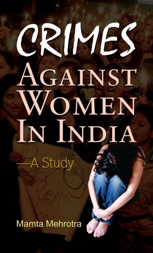 Cover of the book Crimes Against Women In India by Lt. Gen. K.K. Nanda