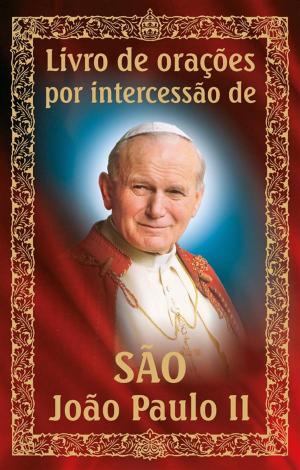 Cover of the book Livro de orações por intercessão de São João Paulo II by L.L. Fredrickson