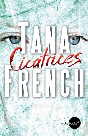 Cover of the book Cicatrices by Tana French