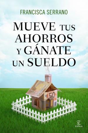 Cover of the book Mueve tus ahorros y gánate un sueldo by Elvira Lindo