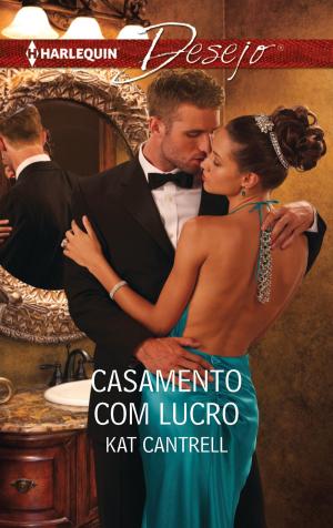 Cover of the book Casamento com lucro by Kira Sinclair, Kimberly Raye, Debbi Rawlins, Samantha Hunter