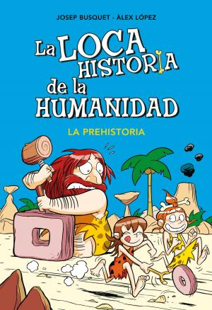 Cover of the book La prehistoria (La loca historia de la humanidad 1) by Ana Álvarez