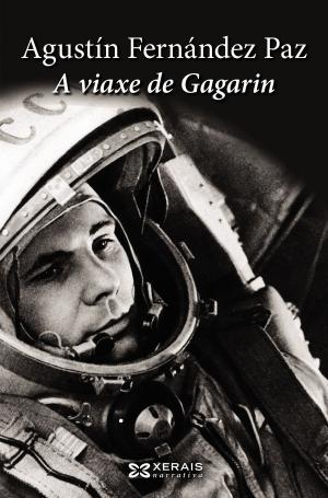 Cover of the book A viaxe de Gagarin by Agustín Fernández Paz