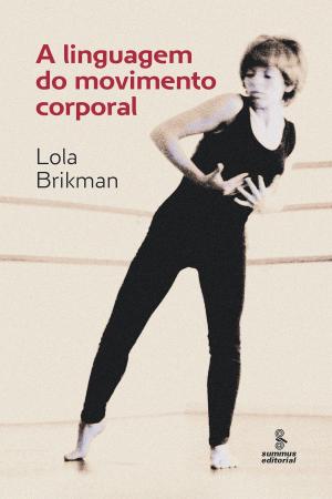 Cover of the book A linguagem do movimento corporal by Marina Teixeira Mendes de Souza Costa, Flavia Faissal de Souza, Daniele Nunes Henrique Silva