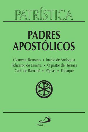 Cover of the book Patrística - Padres Apostólicos - Vol. 1 by Padre Antônio Lúcio da Silva Lima