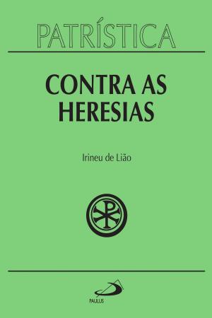 Cover of the book Patrística - Contra as Heresias - Vol. 4 by Claudiano Avelino dos Santos, Mário Roberto de Mesquita Martins