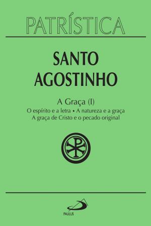 Cover of the book Patrística - A Graça (I) - Vol. 12 by Jerônimo Gasques