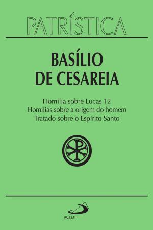 bigCover of the book Patrística - Homilia sobre Lucas | Homilias sobre a origem do homem | Tratado sobre o Espírito Santo - Vol. 14 by 