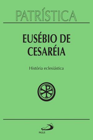 Cover of the book Patrística - História Eclesiástica - Vol. 15 by João Décio Passos