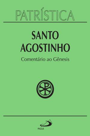Cover of the book Patrística - Comentário ao Gênesis - Vol. 21 by Santo Agostinho