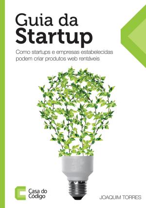 Cover of the book Guia da Startup by Alexandre Lourenço