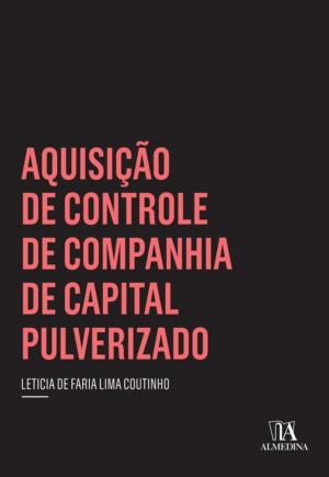 Cover of the book Aquisição de Controle de Companhia de Capital Pulverizado by Margarida Lima Rego