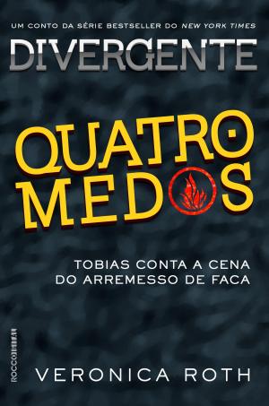 Cover of the book Quatro medos: Tobias conta a cena do arremesso de faca de Divergente by Antônio Xerxenesky