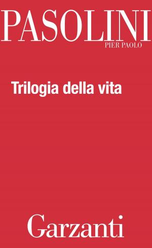 Cover of the book Trilogia della vita (Il Decameron - I racconti di Canterbury - Il Fiore delle Mille e una notte) by Monika Peetz