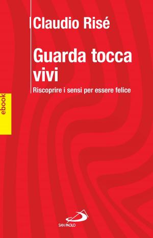 bigCover of the book GUARDA TOCCA VIVI. Riscoprire i sensi per essere felici. by 
