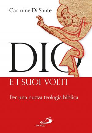 Cover of the book Dio e i suoi volti. Per una nuova teologia biblica by Gilberto Gillini, Mariateresa Zattoni