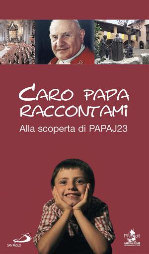 Book cover of Caro Papa raccontami. Alla scoperta di Papa J23