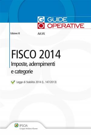Cover of the book Fisco 2014 - Guida operativa by Pierluigi Rausei, Alessandro Ripa, Andrea Colombo, Alessandro Varesi
