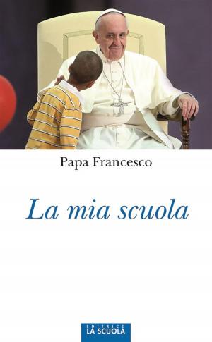 Cover of the book La mia scuola by Papa Francesco