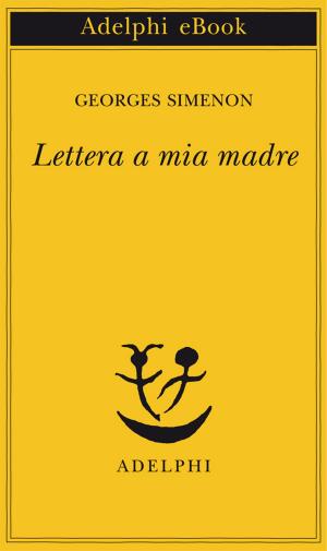 Cover of the book Lettera a mia madre by Alberto Arbasino
